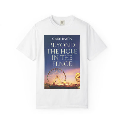 Beyond the Hole in the Fence - Unisex T-Shirt