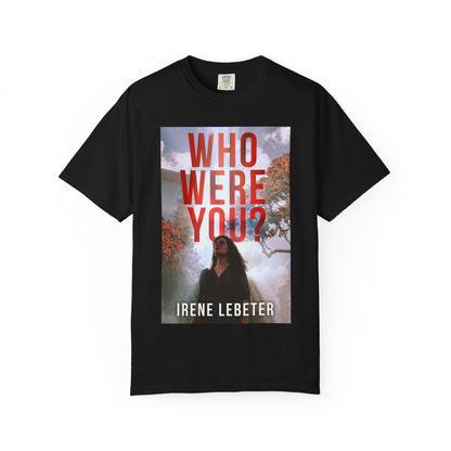 Who Were You? - Unisex T-Shirt