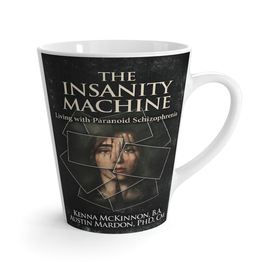 The Insanity Machine - Life with Paranoid Schizophrenia - Latte Mug