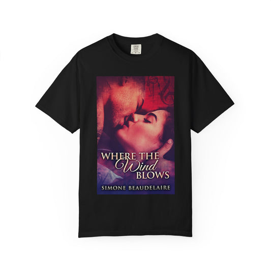 Where The Wind Blows - Unisex T-Shirt