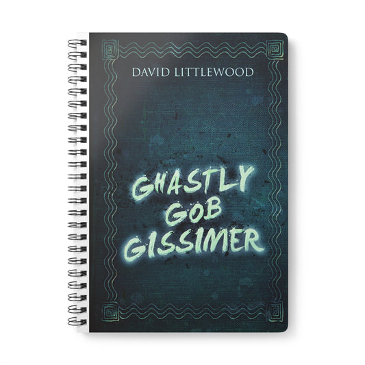 Ghastly Gob Gissimer - A5 Wirebound Notebook