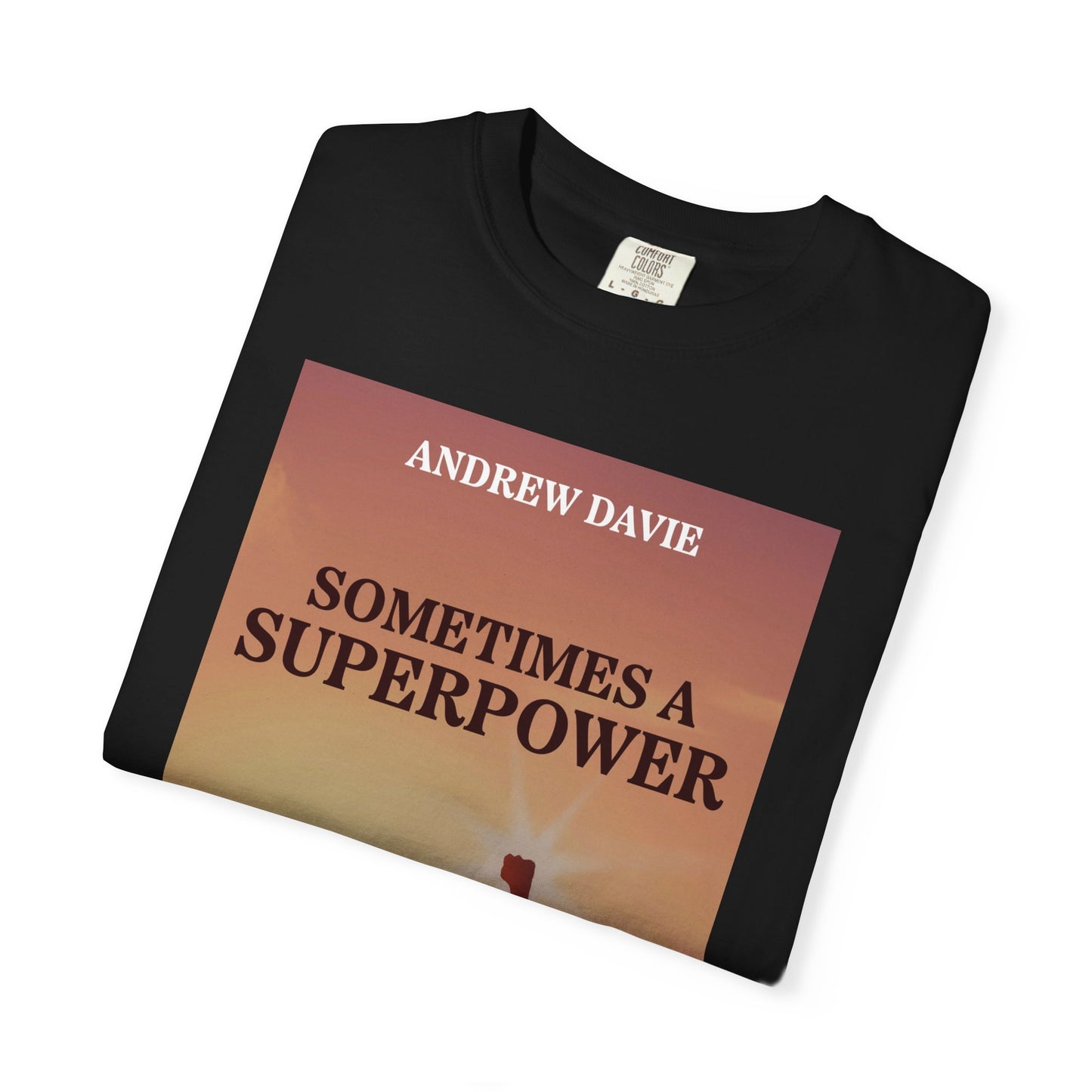 Sometimes a Superpower - Unisex T-Shirt