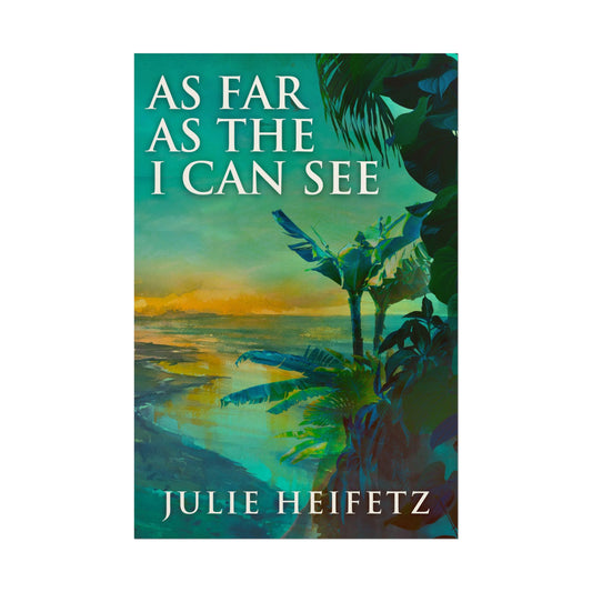 As Far As The I Can See - Poster