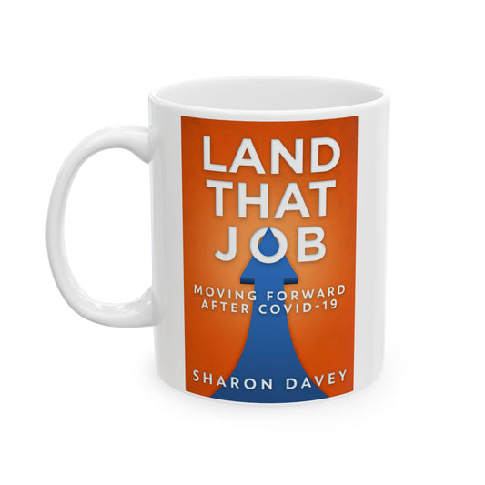 Land That Job - Moving Forward After Covid-19 - White Coffee Mug