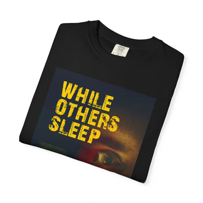 While Others Sleep - Unisex T-Shirt