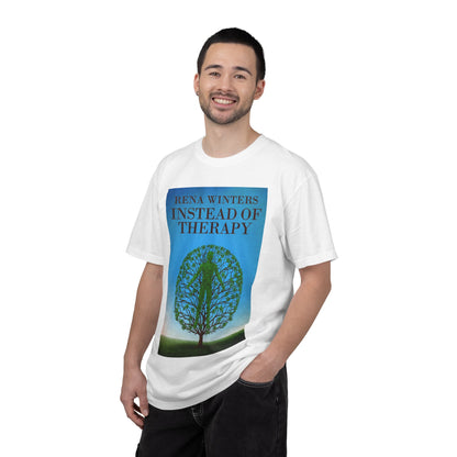 Instead Of Therapy - Unisex T-Shirt
