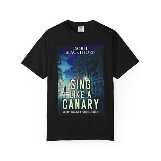 Sing Like a Canary - Unisex T-Shirt