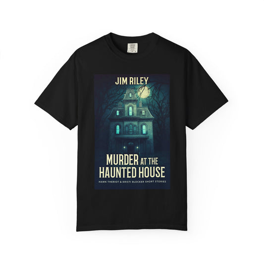 Murder at the Haunted House - Unisex T-Shirt