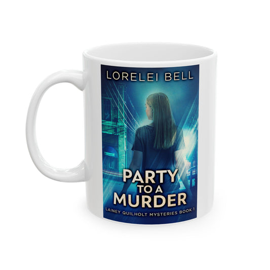Party to a Murder - White Coffee Mug