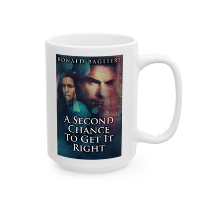 A Second Chance To Get It Right - White Coffee Mug