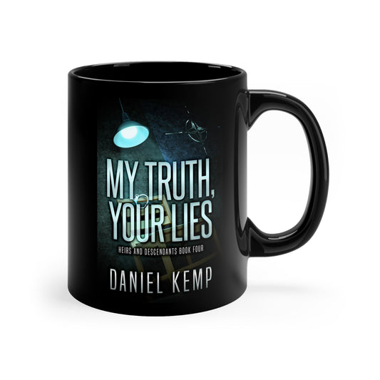 My Truth, Your Lies - Black Coffee Mug