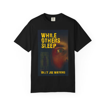 While Others Sleep - Unisex T-Shirt