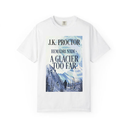 Hemadri Nadi - A Glacier Too Far - Unisex T-Shirt
