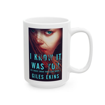 I Know It Was You - White Coffee Mug