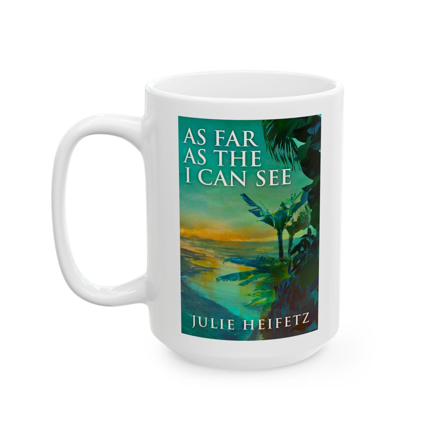 As Far As The I Can See - White Coffee Mug