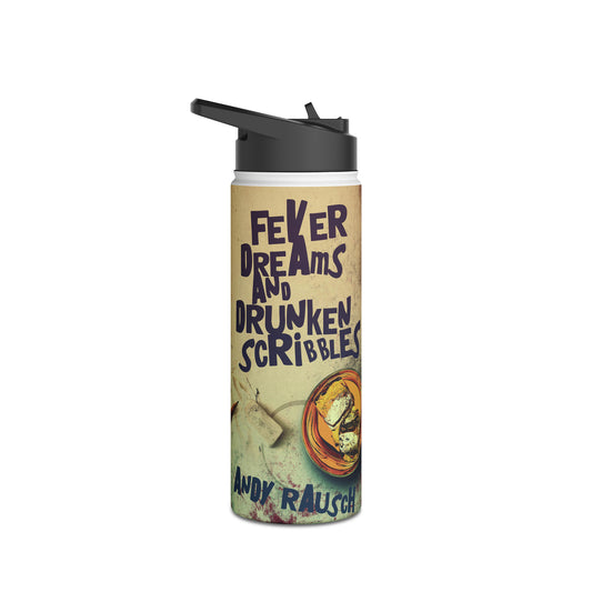 Fever Dreams and Drunken Scribbles - Stainless Steel Water Bottle