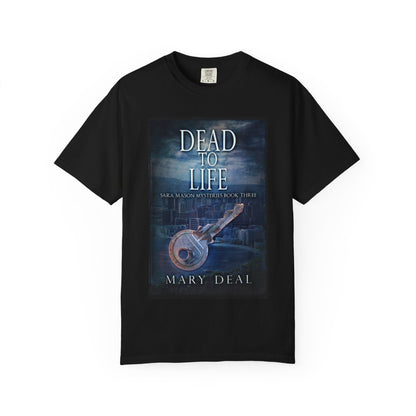 Dead To Life - Unisex T-Shirt