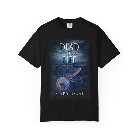 Dead To Life - Unisex T-Shirt