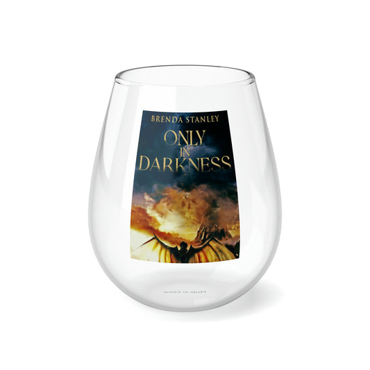 Only In Darkness - Stemless Wine Glass, 11.75oz