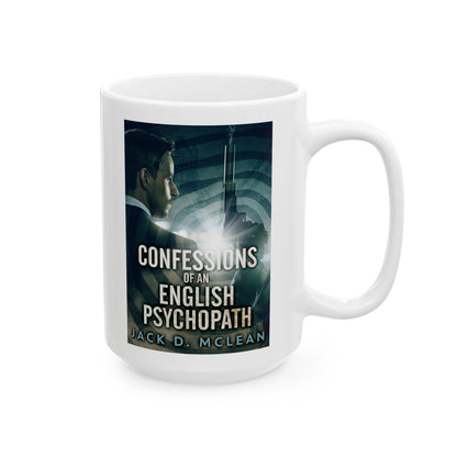 Confessions Of An English Psychopath - White Coffee Mug