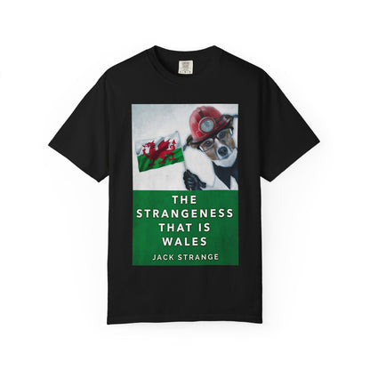 The Strangeness That Is Wales - Unisex T-Shirt