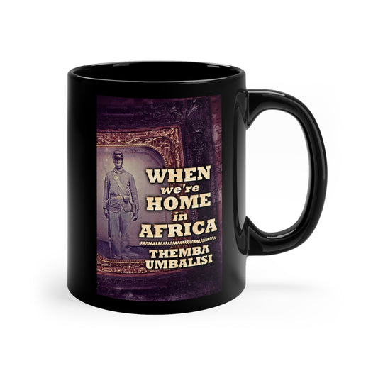 When We're Home In Africa - Black Coffee Mug