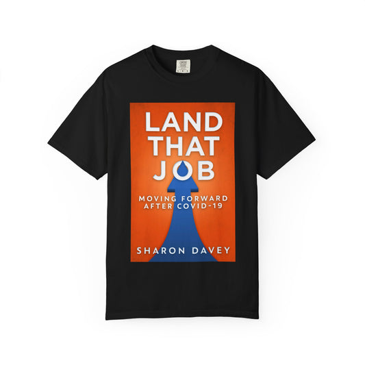 Land That Job - Moving Forward After Covid-19 - Unisex T-Shirt