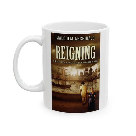 Reigning - White Coffee Mug