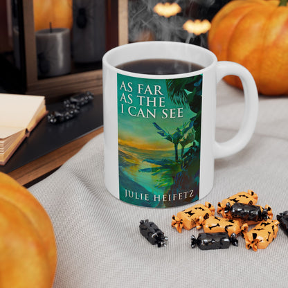 As Far As The I Can See - White Coffee Mug