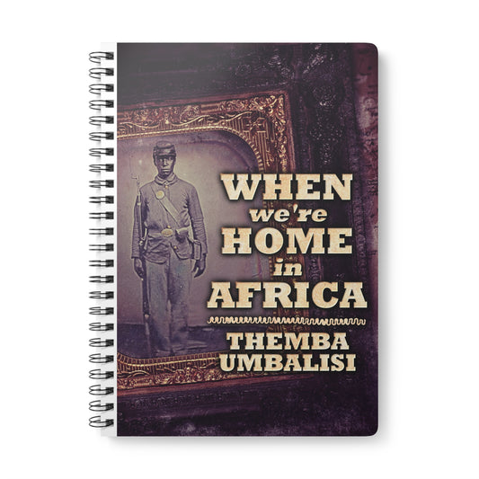 When We're Home In Africa - A5 Wirebound Notebook