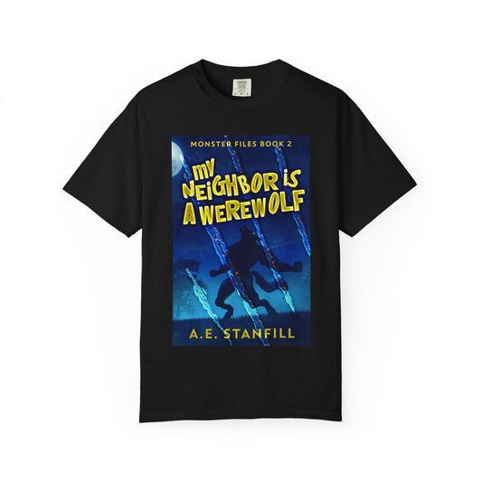 My Neighbor Is A Werewolf - Unisex T-Shirt