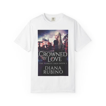 Crowned By Love - Unisex T-Shirt