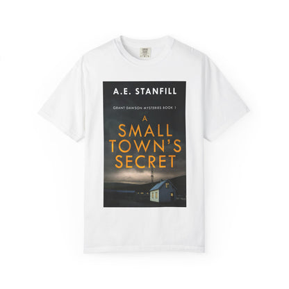 A Small Town's Secret - Unisex T-Shirt