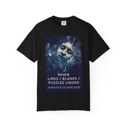 When Links / Blanks / Puzzles Linger - Unisex T-Shirt