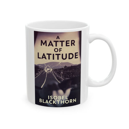 A Matter of Latitude - White Coffee Mug
