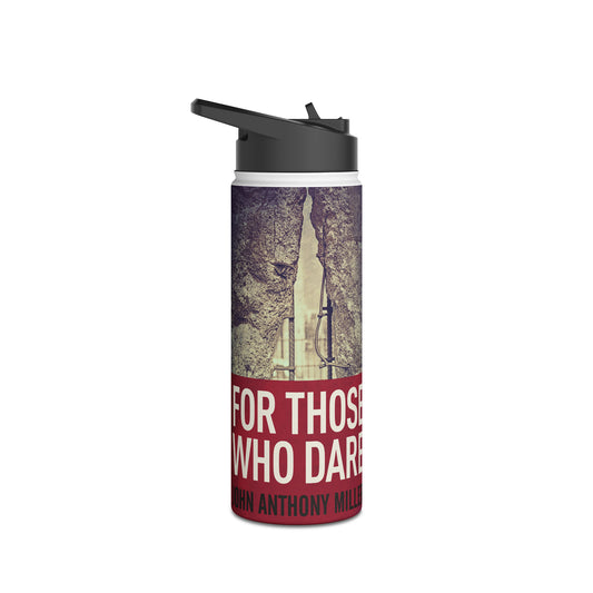 For Those Who Dare - Stainless Steel Water Bottle