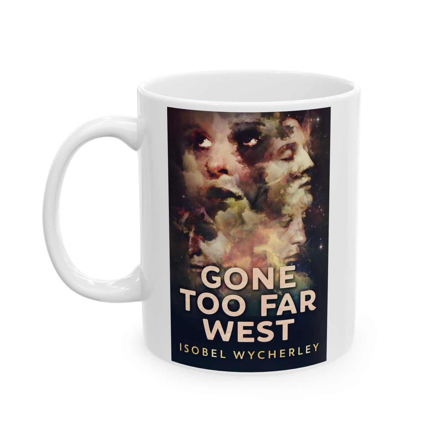 Gone Too Far West - White Coffee Mug