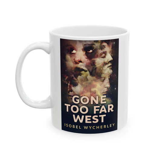 Gone Too Far West - White Coffee Mug