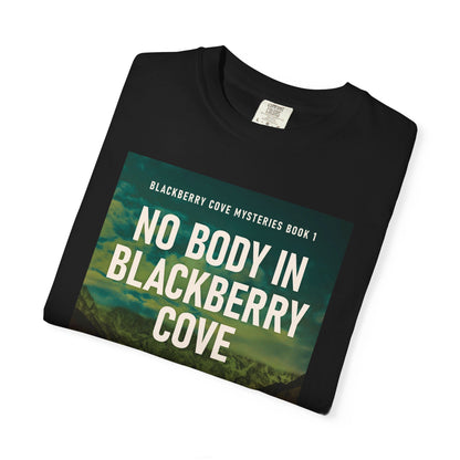 No Body in Blackberry Cove - Unisex T-Shirt