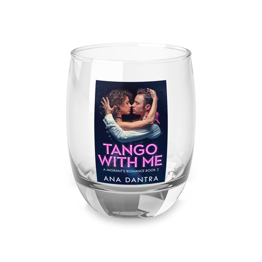 Tango With Me - Whiskey Glass