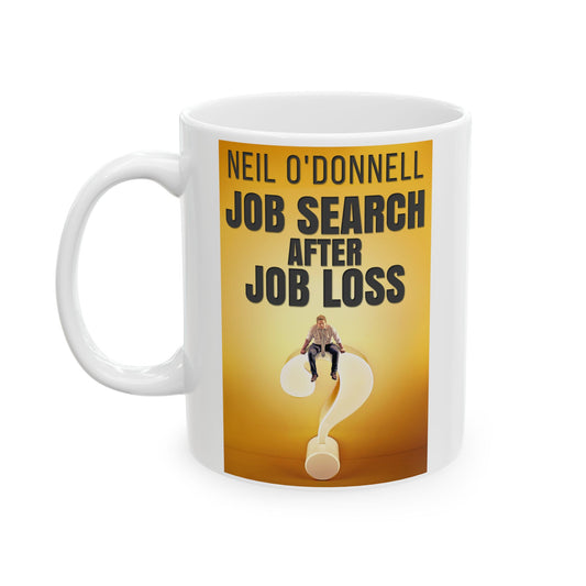 Job Search After Job Loss - White Coffee Mug