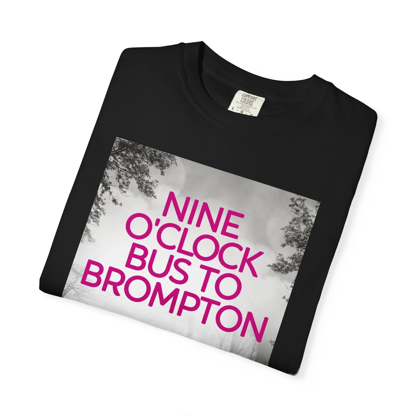 Nine O'Clock Bus To Brompton - Unisex T-Shirt