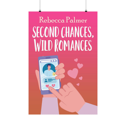 Second Chances, Wild Romances - Matte Poster