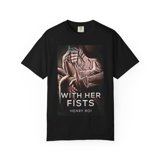 With Her Fists - Unisex T-Shirt