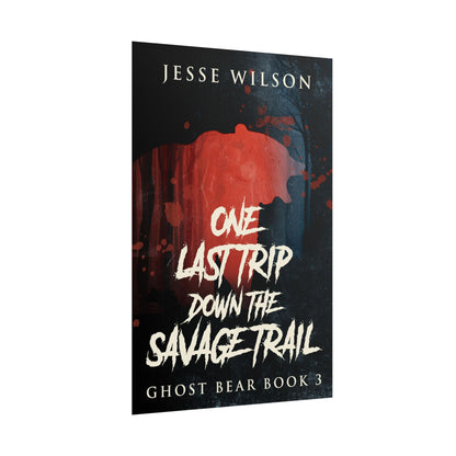 One Last Trip Down The Savage Trail - Poster
