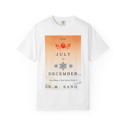 From July to December - Unisex T-Shirt