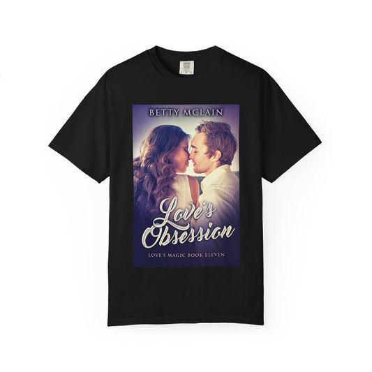 Love's Obsession - Unisex T-Shirt