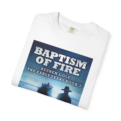 Baptism Of Fire - Unisex T-Shirt