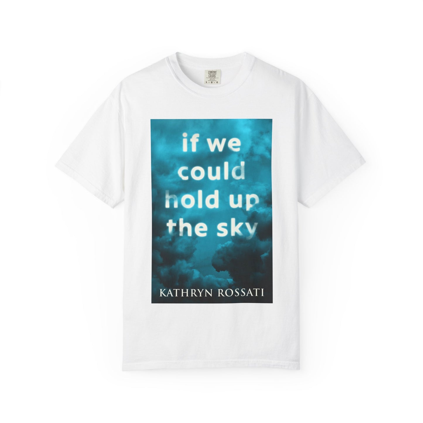 If We Could Hold Up The Sky - Unisex T-Shirt