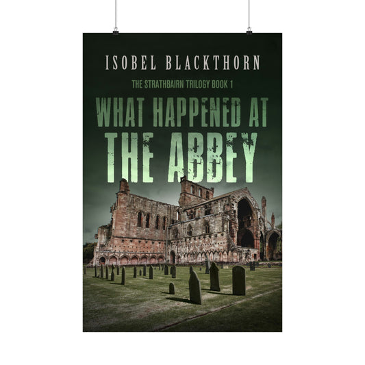 What Happened at the Abbey - Matte Poster